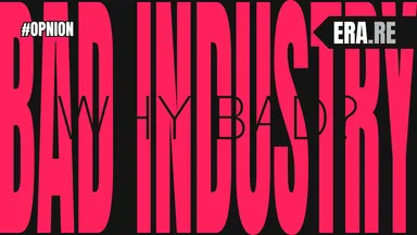 BAD INDUSTRY - WHY BAD?